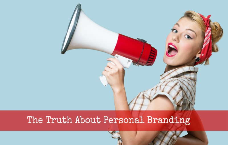 The Truth About Personal Branding