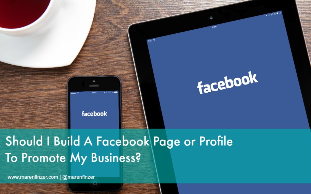 Should I Build a Facebook Page or Profile to Promote my Business?