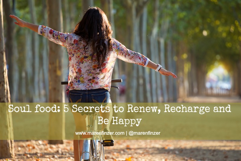 Soul Food: 5 Secrets to Renew, Recharge and Be Happy